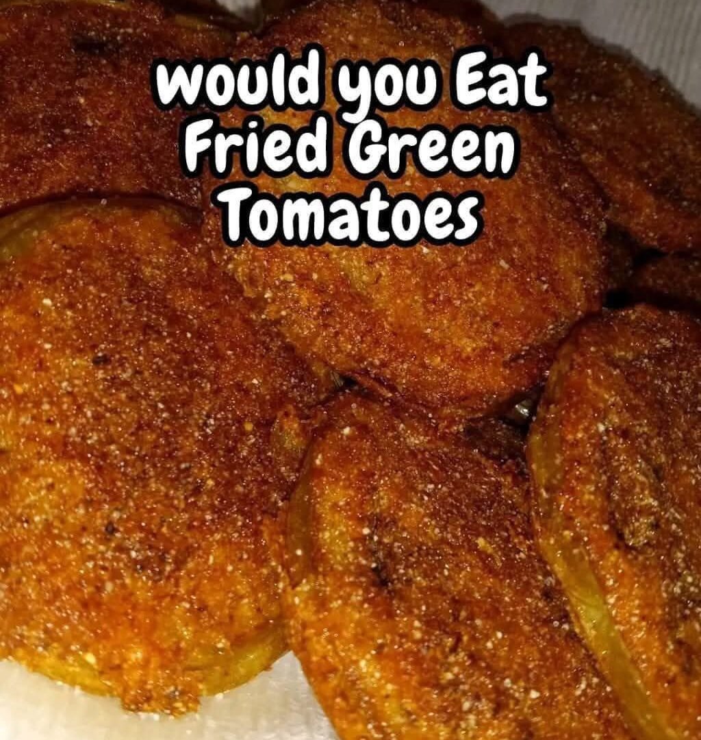 Fried Green Tomatoes 4AA7CEF2-C87E-49DB-966D-17E2FC45A583